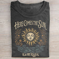 Here Comes The Sun T-Shirt