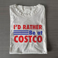 I'd Rather be at Costco T-shirt