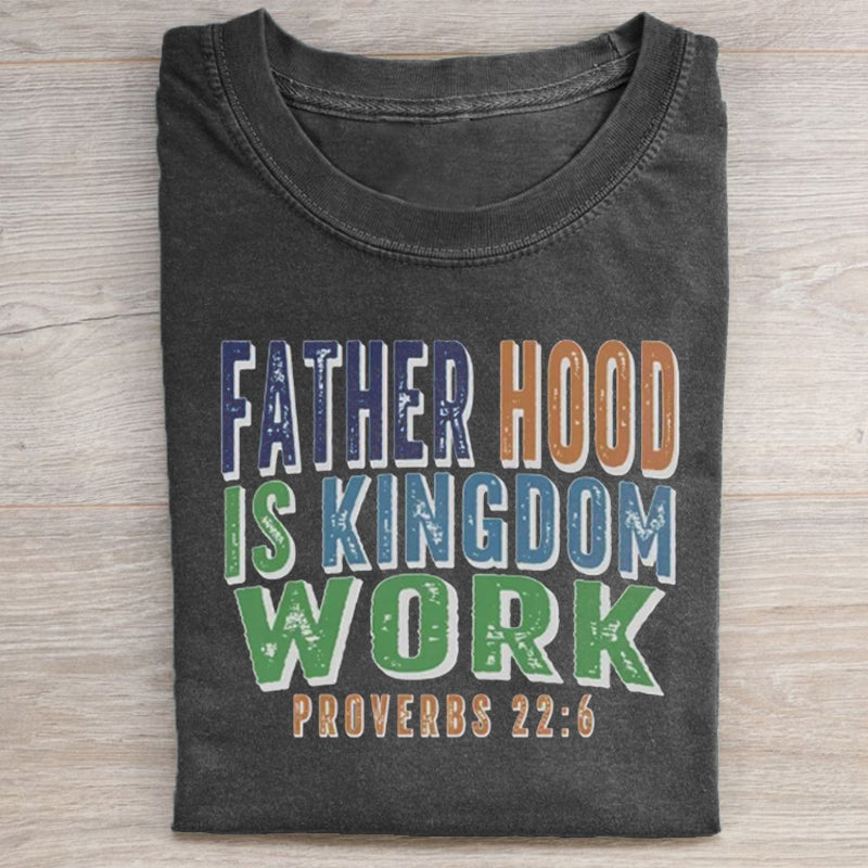 Fatherhood Is Kingdom Work T-shirt
