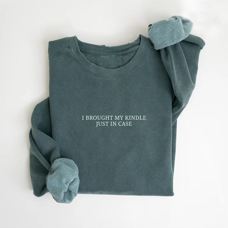 I Brought My Kindle Just In Case Sweatshirt