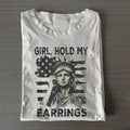 Girl Hold My Earrings T-shirt