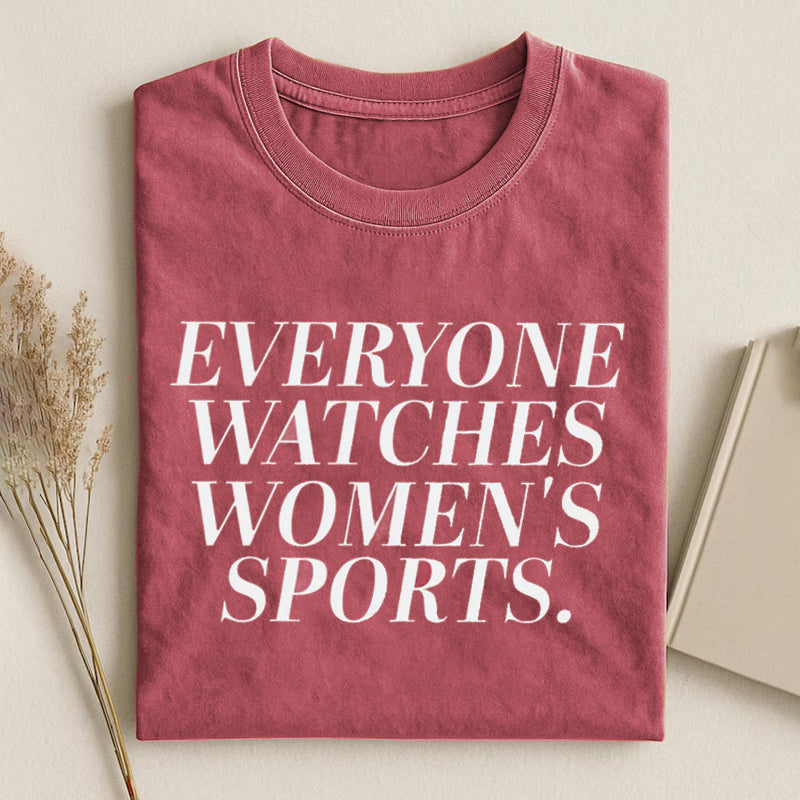 Everyone Watches Women’s Sports T-shirt