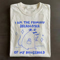 i am the primary breadloser of my household T-shirt