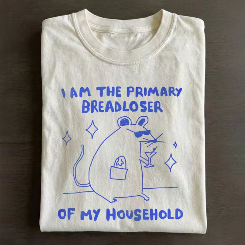i am the primary breadloser of my household T-shirt