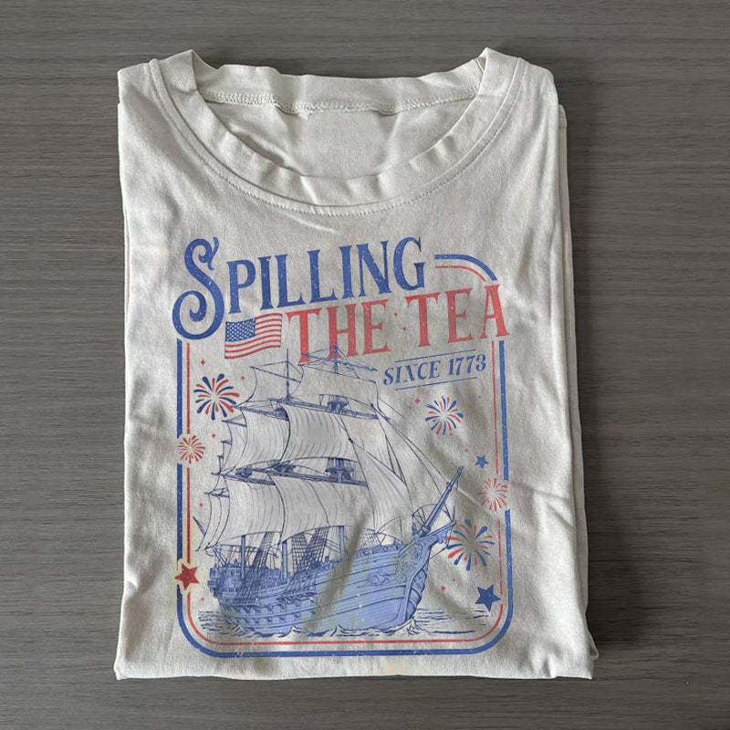 Spilling The Tea Since 1773 T-shirt