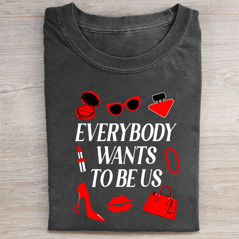 Everybody Wants to Be Us T-shirt