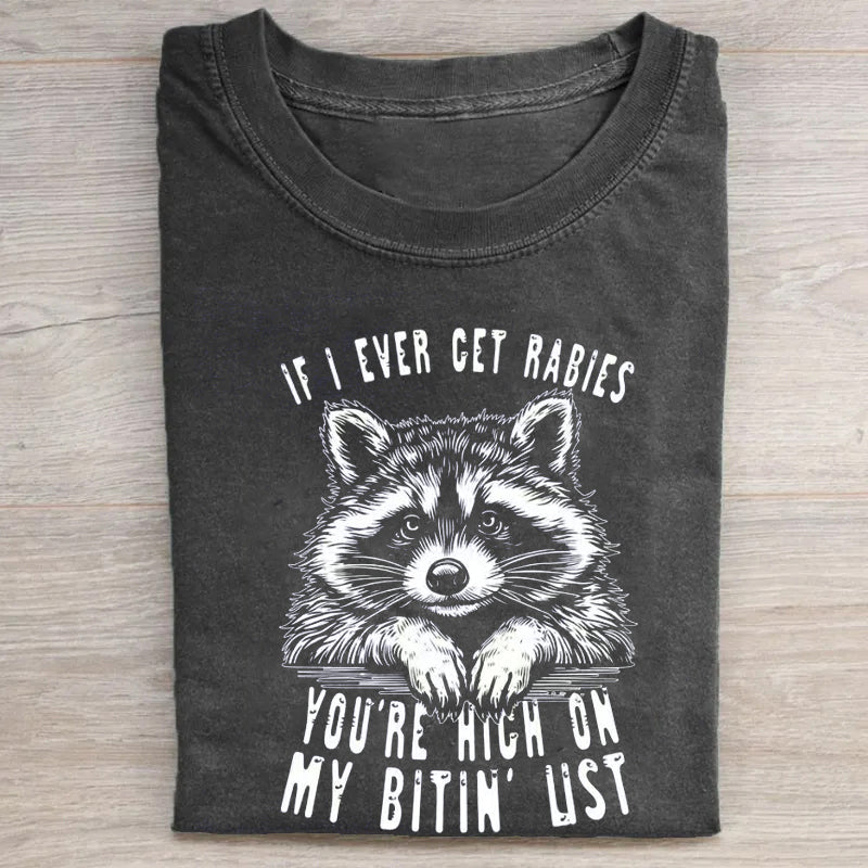 If I Ever Get Rabies You're High On My Bitin' List T-shirt