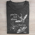 You're Not Alone, There Are Bugs T-shirt