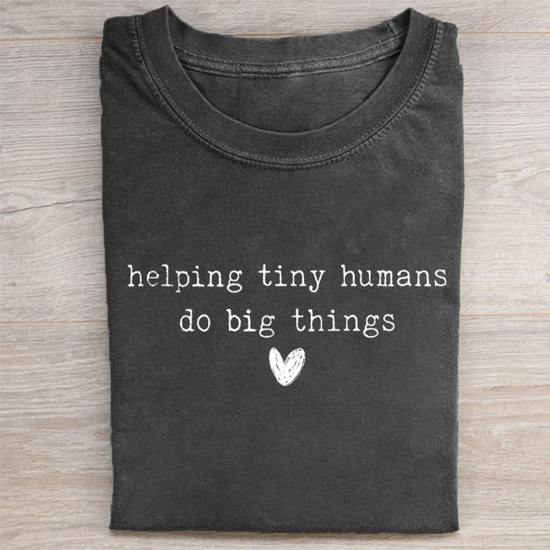 Helping Tiny Humans Do Big Things T-shirt
