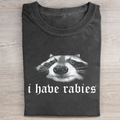 I Have Rabies T-shirt
