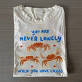You Are Never Lonely When You Have Crabs T-shirt