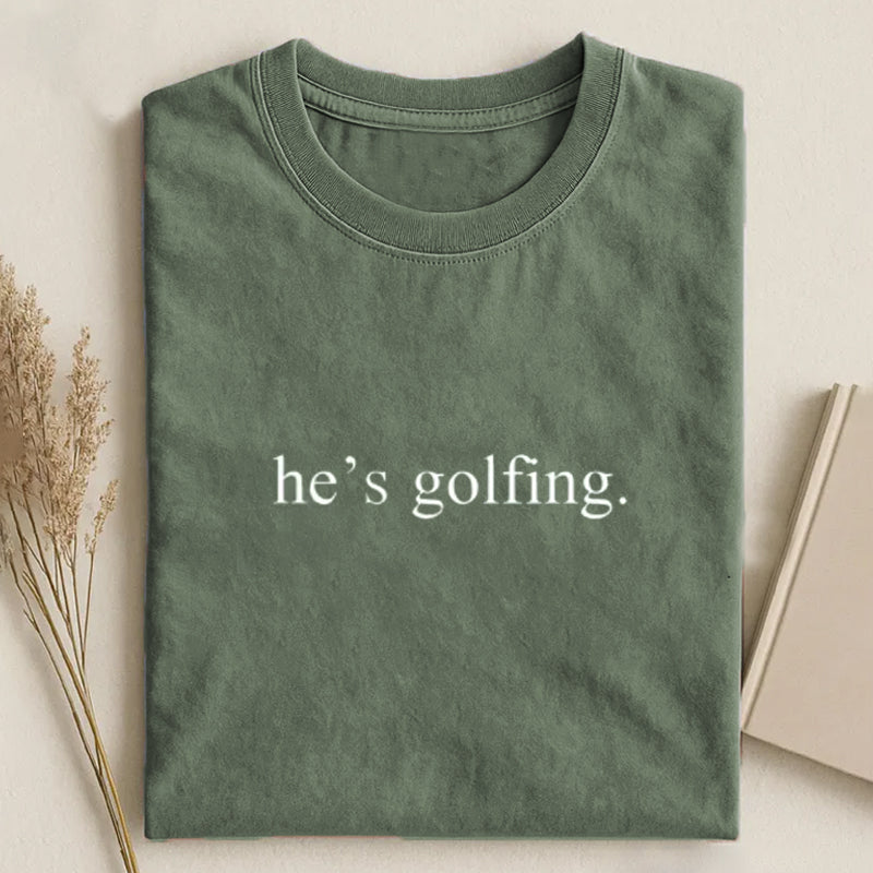 He's Golfing T-shirt
