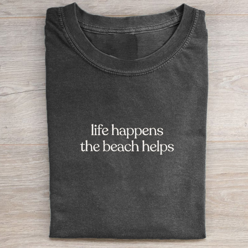 Das Leben passiert, der Strand hilft T-Shirt
