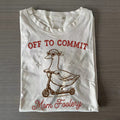 Off To Commit Mom Foolery T-shirt