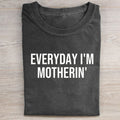 Everyday I'm Motherin T-shirt