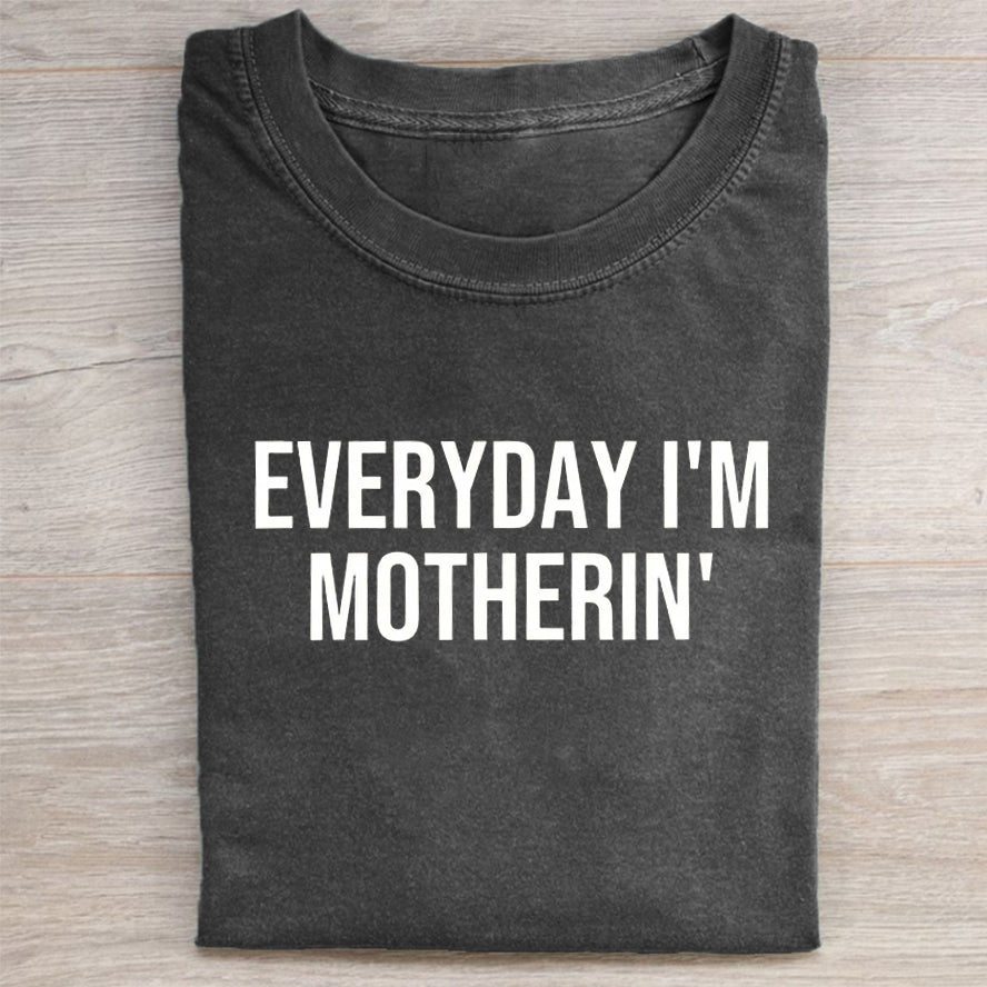 Everyday I'm Motherin T-shirt