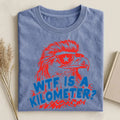 WTF Is A Kilometer T-shirt