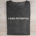 I Had Potential T-shirt